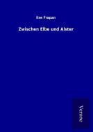 Zwischen Elbe und Alster di Ilse Frapan edito da TP Verone Publishing