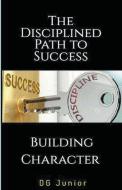 The Disciplined Path to Success di Dg. Junior edito da DG Junior