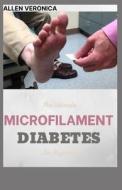 The Ultimate MICROFILAMENT DIABETES For Beginners di VERONICA ALLEN VERONICA edito da Independently Published