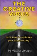 The Creative Virus di Michael Joseph edito da immj publishing