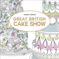 Great British Cake Show di Harriet Popham edito da HarperCollins Publishers