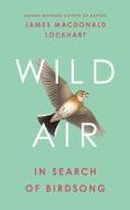 Wild Air di James Macdonald Lockhart edito da HarperCollins Publishers