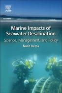 Marine Impacts of Seawater Desalination di Nurit (Senior Scientist Kress edito da Elsevier Science Publishing Co Inc
