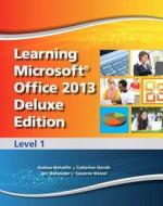 Learning Microsoft Office 2013 Deluxe Edition: Level 1 di Andrea Mehaffie, Catherine Skintik, Teri Watanabe edito da Prentice Hall