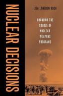Nuclear Decisions di Lisa Koch edito da Oxford University Press Inc