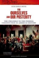 For Ourselves and Our Posterity: The Preamble to the Federal Constitution in American History di Peter Charles Hoffer edito da OXFORD UNIV PR