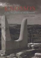 Knossos and the Prophets of Modernism di Cathy Gere edito da University of Chicago Press