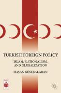 Turkish Foreign Policy di Hasan Kosebalaban edito da Palgrave Macmillan