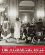 The Mechanical Smile di Caroline Evans edito da Yale University Press