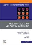 Musculoskeletal MRI Ultrasound Correlation, An Issue Of Magnetic Resonance Imaging Clinics Of North America edito da Elsevier - Health Sciences Division