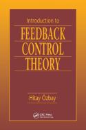 Introduction to Feedback Control Theory di Hitay Ozbay edito da Taylor & Francis Ltd