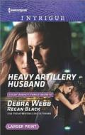 Heavy Artillery Husband di Debra Webb, Regan Black edito da Harlequin