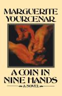 A Coin in Nine Hands di Marguerite Yourcenar edito da Farrar, Strauss & Giroux-3PL