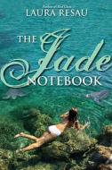 The Jade Notebook di Laura Resau edito da Delacorte Press Books for Young Readers