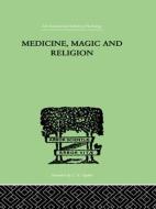 Medicine, Magic and Religion di W. H. R. Rivers edito da Taylor & Francis Ltd