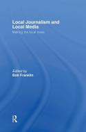 Local Journalism and Local Media edito da Taylor & Francis Ltd