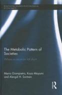 The Metabolic Pattern of Societies di Mario Giampietro, Kozo Mayumi, Alevgul H. Sorman edito da Taylor & Francis Ltd