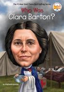 Who Was Clara Barton? di Stephanie Spinner, Who Hq edito da GROSSET DUNLAP