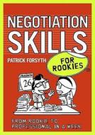 Negotiation Skills For Rookies di Patrick Forsyth edito da Marshall Cavendish