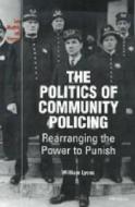 Lyons, W:  The Politics of Community Policing di William H. Lyons edito da University of Michigan Press
