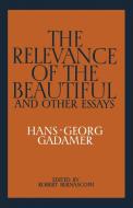 The Relevance of the Beautiful and Other Essays di Hans-Georg Gadamer, Gadamer Hans-Georg edito da Cambridge University Press