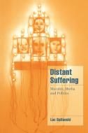 Distant Suffering di Luc Boltanski edito da Cambridge University Press