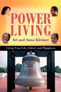 Power Living di Art S. Kleimer edito da iUniverse