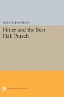 Hitler and the Beer Hall Putsch di Harold J. Gordon edito da Princeton University Press