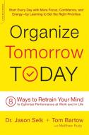 Organize Tomorrow Today di Jason Selk, Matthew Rudy, Tom Bartow edito da INGRAM PUBLISHER SERVICES US