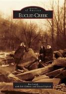 Euclid Creek di Roy Larick, Bob Gibbons, Edward Siplock edito da ARCADIA PUB (SC)