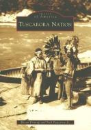 Tuscarora Nation di Bryan Printup, Neil Patterson Jr edito da ARCADIA PUB (SC)