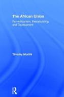 The African Union di Timothy Murithi edito da Taylor & Francis Ltd
