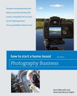 How to Start a Home-Based Photography Business di Kenn Oberrecht, Rosemary Delucco-Alpert edito da Rowman & Littlefield