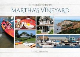 101 Things to Do in Martha's Vineyard di Gary J. Sikorski edito da Schiffer Publishing Ltd