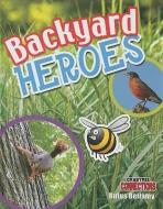 Backyard Heroes di Rufus Bellamy edito da CRABTREE PUB