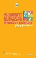 The 5-minute Osteopathic Manipulative Medicine Consult di Millicent King Channell, David C. Mason edito da Lippincott Williams And Wilkins
