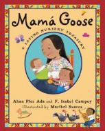 Mama Goose: A Latino Nursery Treasury/Un Tesoro de Rimas Infantiles di F. Isabel Campoy, Alma Flor Ada edito da Hyperion Books for Children