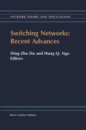 Switching Networks: Recent Advances di Ding-Zhu Du, Hung Q. Ngo edito da SPRINGER NATURE