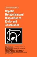 Hepatic Metabolism and Disposition of Endo- and Xenobiotics di K. Bock, Falk Symposium on Hepatic Metabolism and edito da Springer Netherlands