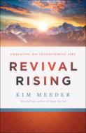 Revival Rising: Embracing His Transforming Fire di Kim Meeder edito da CHOSEN BOOKS