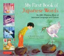 My First Book of Japanese Words di Michelle Haney Brown, Aya Padron edito da Tuttle Publishing