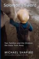 Solomon's Sword: Two Families and the Children the State Took Away di Michael Shapiro edito da BASIC BOOKS