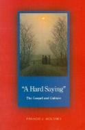 A Hard Saying: The Gospel and Culture di Francis J. Moloney edito da Liturgical Press