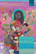 Black Girl Magic Beyond the Hashtag: Twenty-First-Century Acts of Self-Definition edito da UNIV OF ARIZONA PR