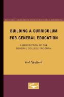 Building a Curriculum for General Education di Ivol Spafford edito da University of Minnesota Press
