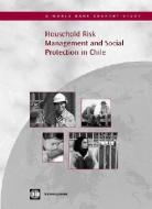 Household Risk Management and Social Protection in Chile di World Bank Group edito da World Bank Group Publications