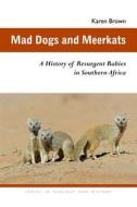 Mad Dogs and Meerkats di Karen Brown edito da Ohio University Press