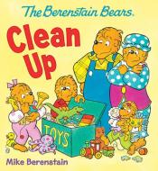 The Berenstain Bears Clean Up di Mike Berenstain edito da Ideals