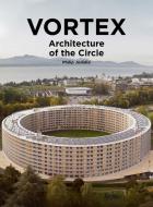 Vortex: The Architecture of a Circle di Philip Jodidio edito da RIZZOLI
