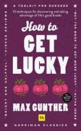 How To Get Lucky di Max Gunther edito da Harriman House Publishing